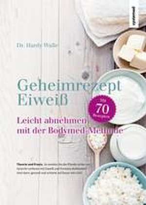 Geheimrezept Eiweiß de Hardy Walle