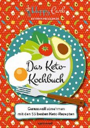 Happy Carb: Das Keto-Kochbuch de Bettina Meiselbach