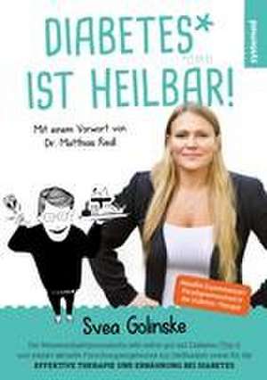 Diabetes ist heilbar! de Svea Golinske