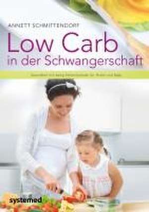 Low Carb in der Schwangerschaft de Annett Schmittendorf