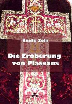 Die Eroberung von Plassans de Émile Zola