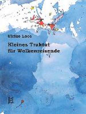 Kleines Traktat für Wolkenreisende de Ulrike Loos