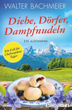 Diebe, Dörfer, Dampfnudeln de Walter Bachmeier