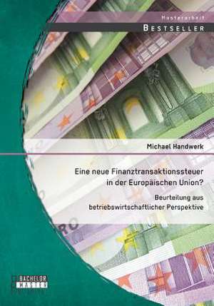 Eine Neue Finanztransaktionssteuer in Der Europaischen Union? Beurteilung Aus Betriebswirtschaftlicher Perspektive: Markorientierte Preisfindung Am Praxis-Beispiel de Michael Handwerk