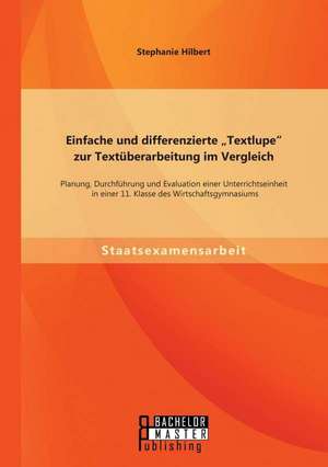 Einfache Und Differenzierte Textlupe Zur Textuberarbeitung Im Vergleich: Planung, Durchfuhrung Und Evaluation Einer Unterrichtseinheit in Einer 11. K de Stephanie Hilbert