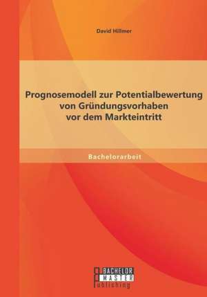 Prognosemodell Zur Potentialbewertung Von Grundungsvorhaben VOR Dem Markteintritt: Die Turkei ALS Energiedrehscheibe Der Zukunft de David Hillmer