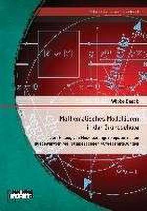 Mathematisches Modellieren in Der Grundschule: Darstellung Von Modellierungskompetenzen an Ausgewahlten Realitatsbezogenen Aufgabenstellungen de Wibke Baack