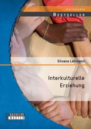 Interkulturelle Erziehung de Silvana Lehmann