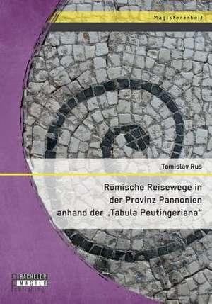 Romische Reisewege in Der Provinz Pannonien Anhand Der "Tabula Peutingeriana": Das Theoretische Modell Des Vertrauens Innerhalb Organisatorischer Beziehungen Von David McAllister de Tomislav Rus