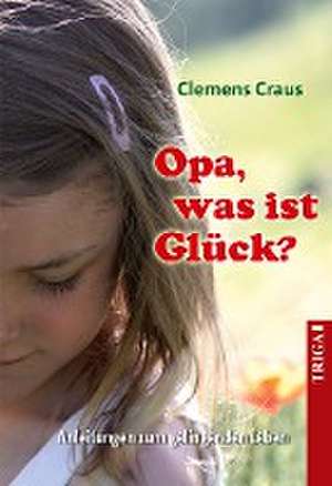 Opa, was ist Glück? de Clemens Craus