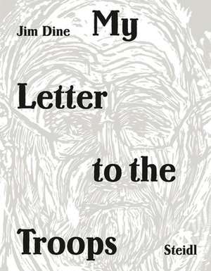 My Letter to the Troops de Jim Dine