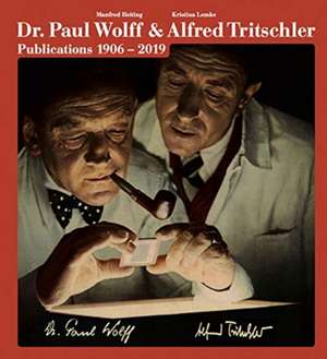 The Photo Publications of Dr. Paul Wolff & Alfred Tritschler, 1906-2019 de Manfred Heiting