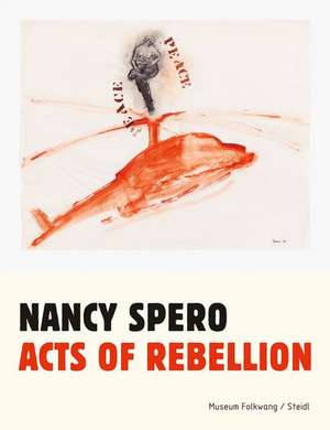 Acts of Rebellion de Nancy Spero