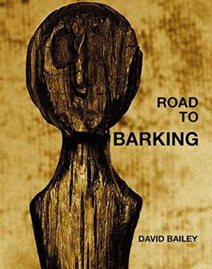 Road to Barking de David Bailey