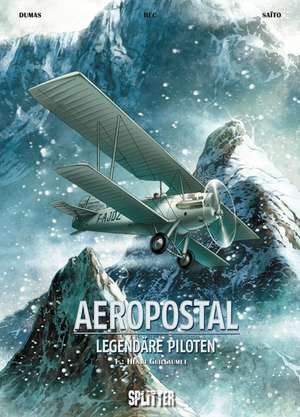 Aeropostal - Legendäre Piloten 01. Henri Guillaumet de Christophe Bec