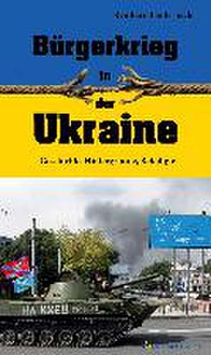 Bürgerkrieg in der Ukraine de Reinhard Lauterbach