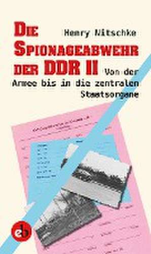 Die Spionageabwehr der DDR II de Henry Nitschke