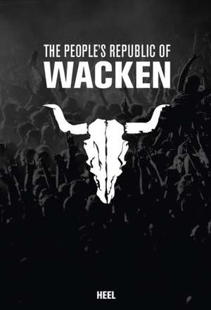 The Peoples Republic of Wacken: Mystery, Horror, Spannung, Fantasy de Steffan Chirazi