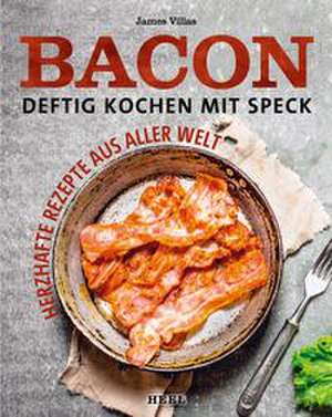 Bacon - Deftig kochen mit Speck de James Villas