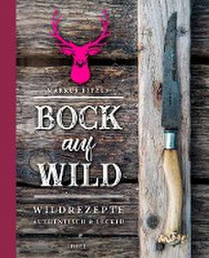 Bock auf Wild de Markus Bitzen