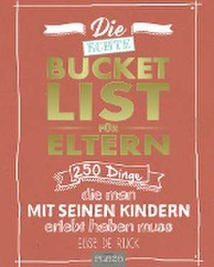 Die echte Bucket List für Eltern de Elise de Rijck