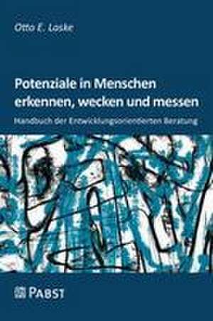 Potenziale in Menschen erkennen, wecken und messen de Otto E. Laske