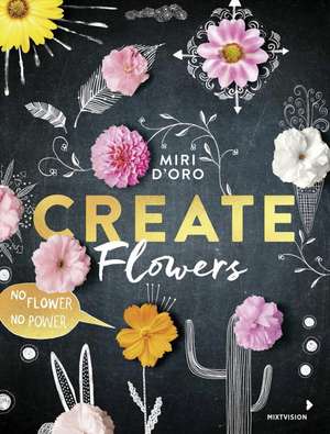 Create Flowers de Miri D`Oro