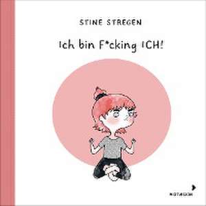 Ich bin F*cking ICH! de Stine Stregen