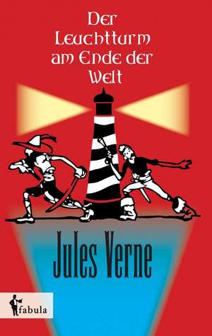 Der Leuchtturm am Ende der Welt de Jules Verne