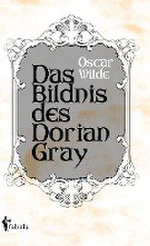 Das Bildnis des Dorian Gray de Oscar Wilde