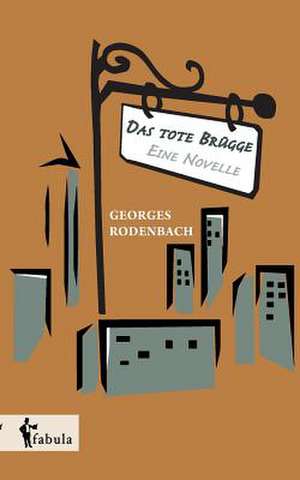 Das tote Brügge - eine Novelle de Georges Rodenbach