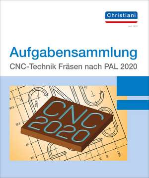 Aufgabensammlung CNC-Technik Fräsen nach PAL 2020 de Volkner Frank