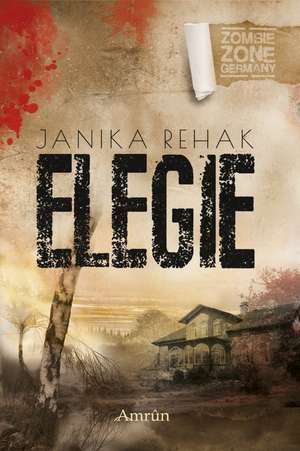 Zombie Zone Germany: Elegie de Janika Rehak