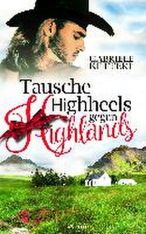 Tausche Highheels gegen Highlands de Gabriele Ketterl