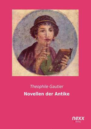 Novellen der Antike de Theophile Gautier