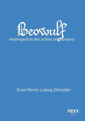 Beowulf de Ernst Moritz Ludwig Ettmüller