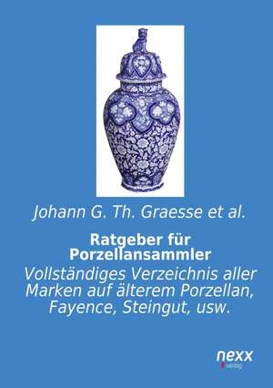 Ratgeber für Porzellansammler de Johann G. Th. Graesse et al.