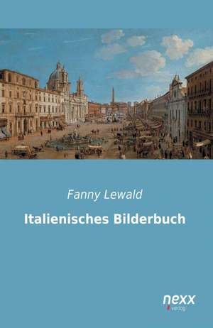 Italienisches Bilderbuch de Fanny Lewald