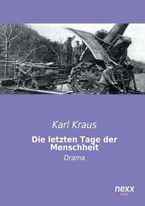 Die letzten Tage der Menschheit de Karl Kraus