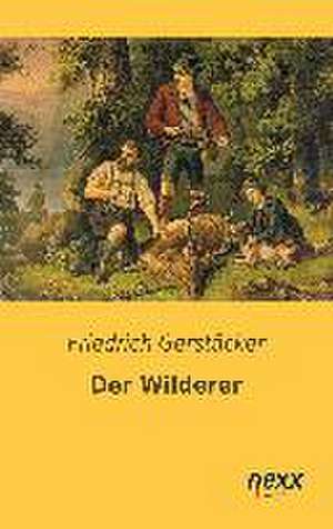 Der Wilderer de Friedrich Gerstäcker