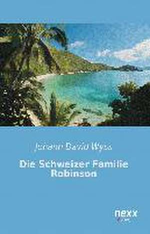 Die Schweizer Familie Robinson de Johann David Wyss