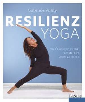 Resilienz Yoga de Gabriele Pohly