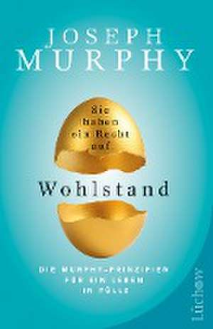 Sie haben ein Recht auf Wohlstand de Joseph Murphy