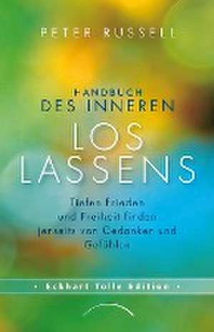 Handbuch des inneren Loslassens de Peter Russell