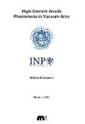 Khakpour, A: High-Current Anode Phenomena in Vacuum Arcs de Dr Alireza KhakpourPh.D. Khakpour