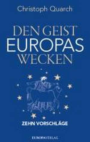 Den Geist Europas wecken de Christoph Quarch