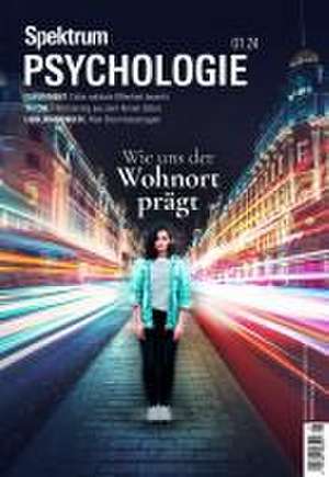 Spektrum Psychologie 1/2024 - Wie uns der Wohnort prägt de Spektrum der Wissenschaft