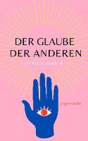 Der Glaube der anderen de Jürgen Große