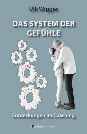 Das System der Gefühle de Ulli Wigger