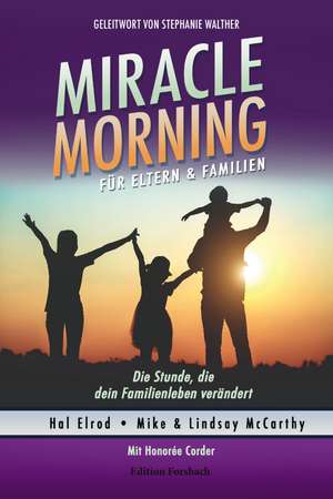 Miracle Morning für Eltern & Familien de Hal Elrod